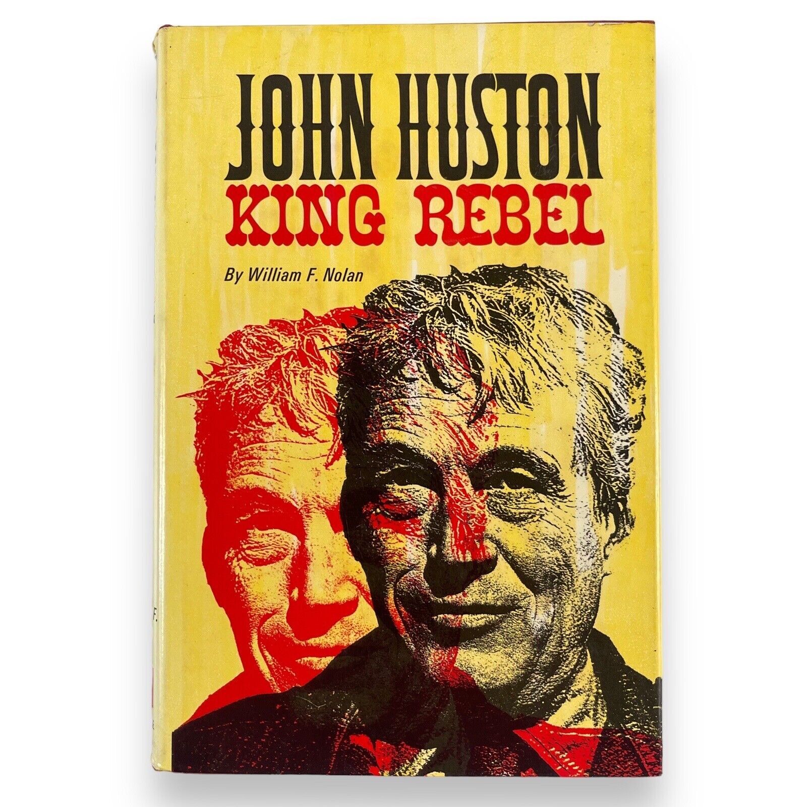 John Huston King Rebel – William F. Nolan 1965 Hardcover 1st Printing 1st Ed