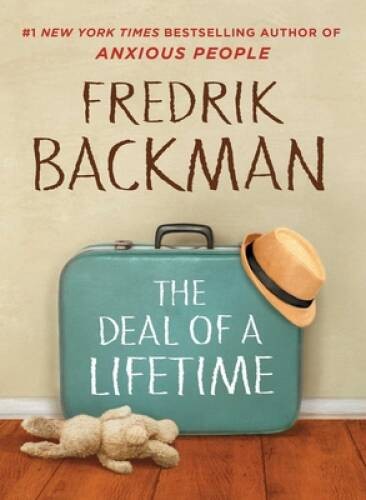 The Deal of a Lifetime: A Novella – Hardcover By Backman, Fredrik – ACCEPTABLE