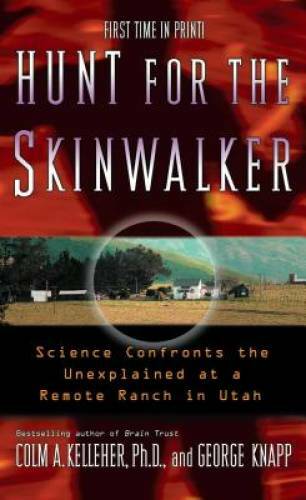 Hunt for the Skinwalker: Science Confronts the Unexplained at a Remote Ra – GOOD