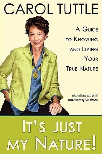 It’s Just My Nature! – Paperback By Carol Tuttle – GOOD