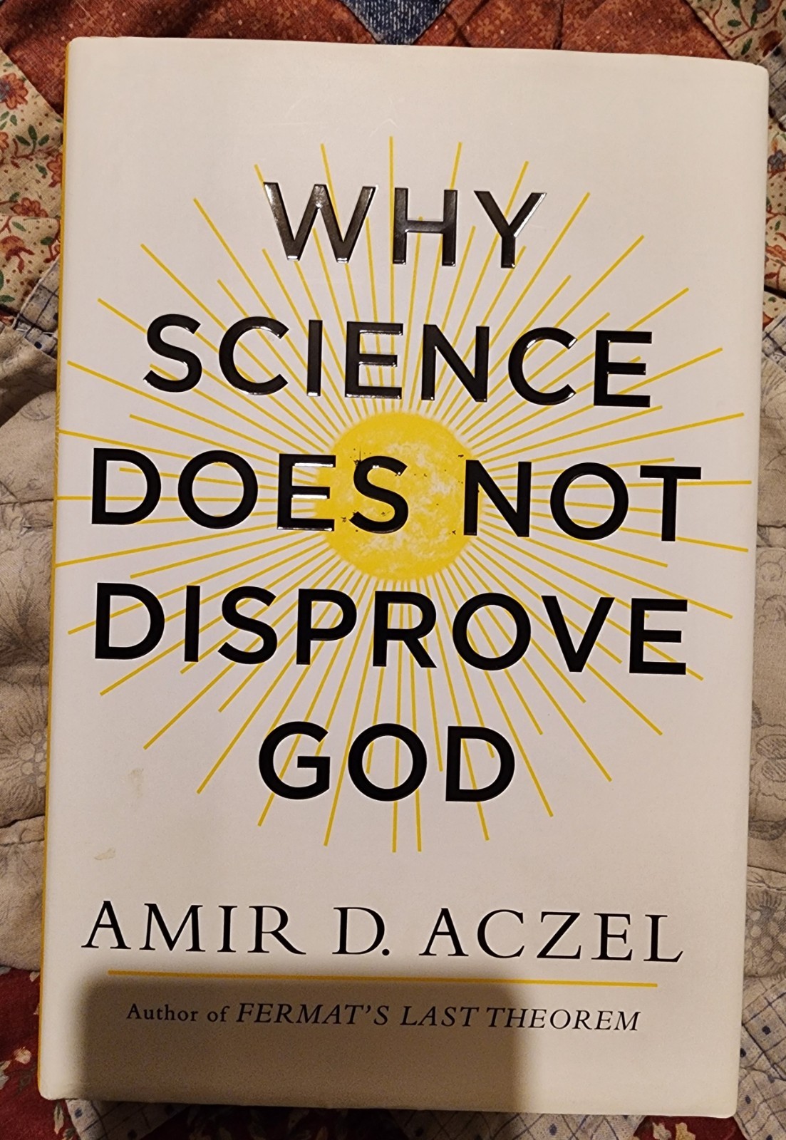 Why Science Does Not Disprove God By Amir D Aczel Hardcover