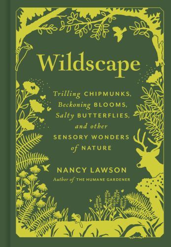 Wildscape: Trilling Chipmunks, Beckoning Blooms, Salty Butterflies, and other S