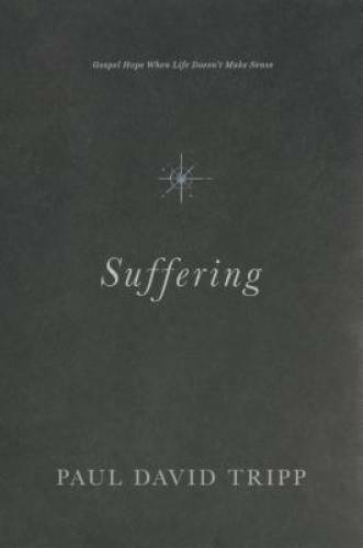 Suffering: Gospel Hope When Life Doesn’t Make Sense – Hardcover – GOOD
