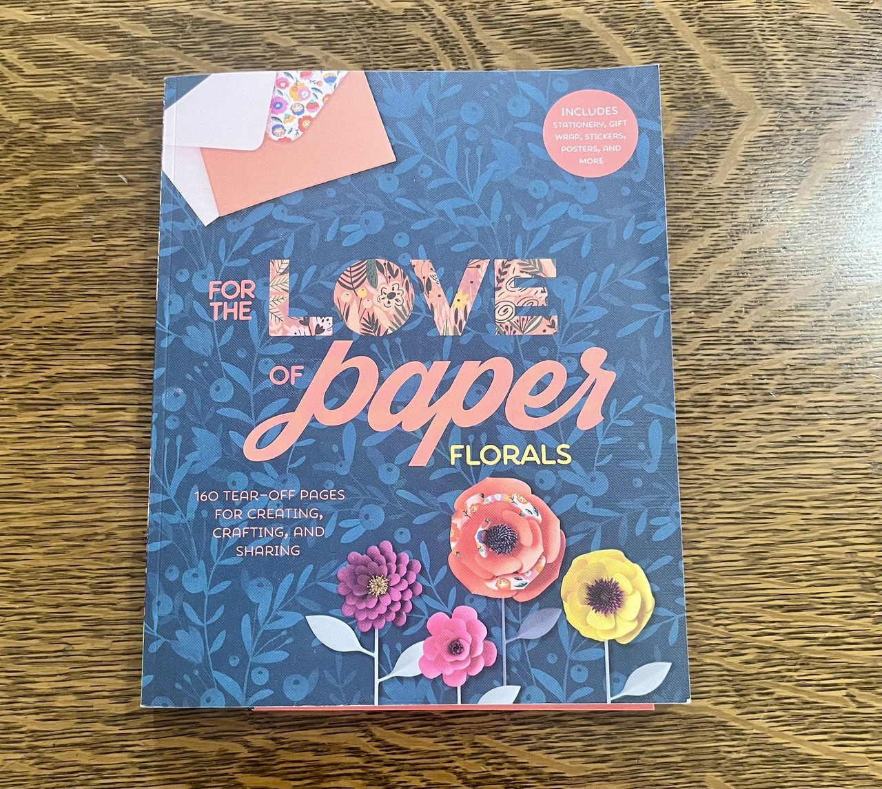 For the Love of Paper: Florals : 160 Tear-Off Pages for Creating, Crafting, and