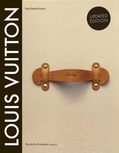 Louis Vuitton : The Birth of Modern Luxury Updated Edition Hardcover NWT!!
