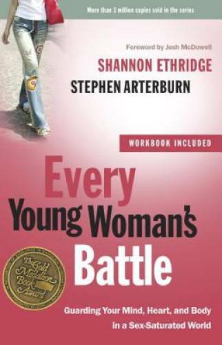 Every Young Woman’s Battle: Guarding Your Mind, Heart, and Body in a – VERY GOOD