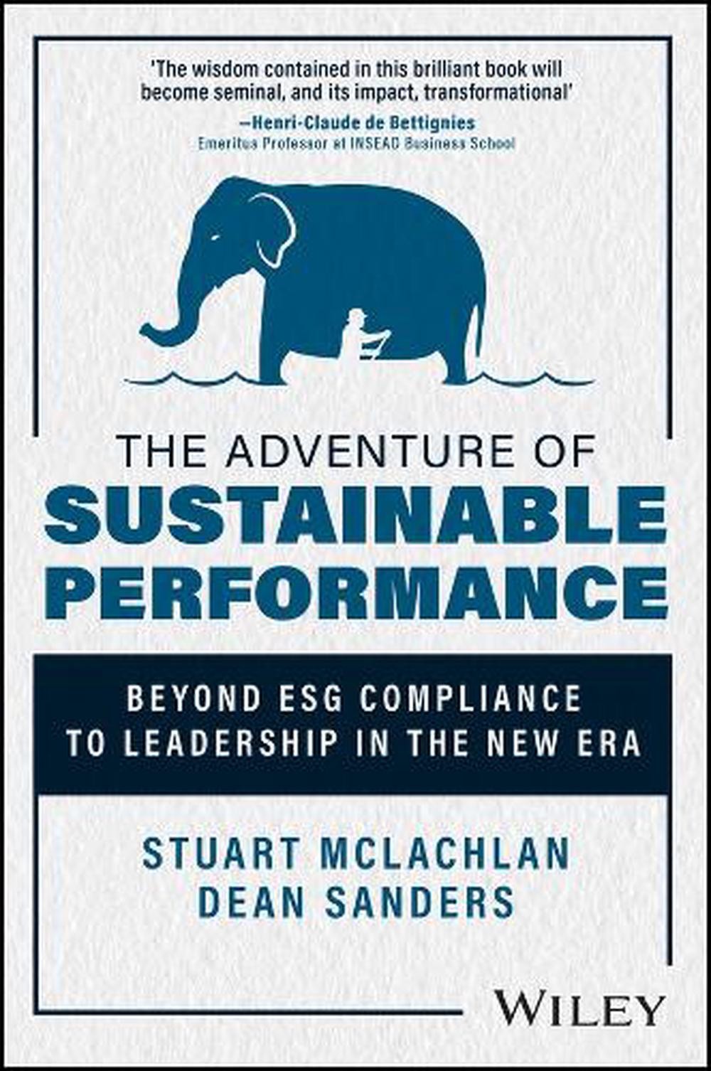The Adventure of Sustainable Performance: Beyond ESG Compliance to Leadership in