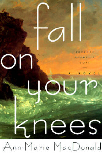 Fall on Your Knees : A Novel – Hardcover By MacDonald, Ann-Marie – GOOD