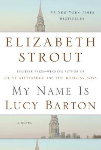My Name Is Lucy Barton: A Novel – Hardcover By Strout, Elizabeth – GOOD