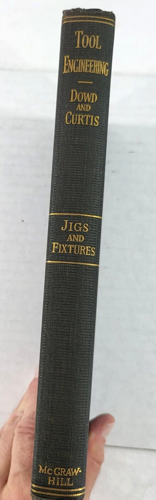 1922 Tool Engineering Jigs & Fixtures by Gowd & Curtis 1st Edition