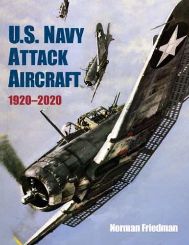 U.S. Navy Attack Aircraft, 1920-2020, , Friedman PhD., Norman, Excellent, 5/15/2