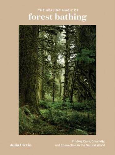The Healing Magic of Forest Bathing: Finding Calm, Creativity, and Connec – GOOD