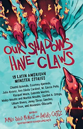 Our Shadows Have Claws: 15 Latin American Monster Stories – VERY GOOD