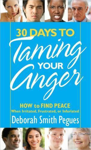 30 Days to Taming Your Anger: How to Find Peace W- paperback, Pegues, 0736945741