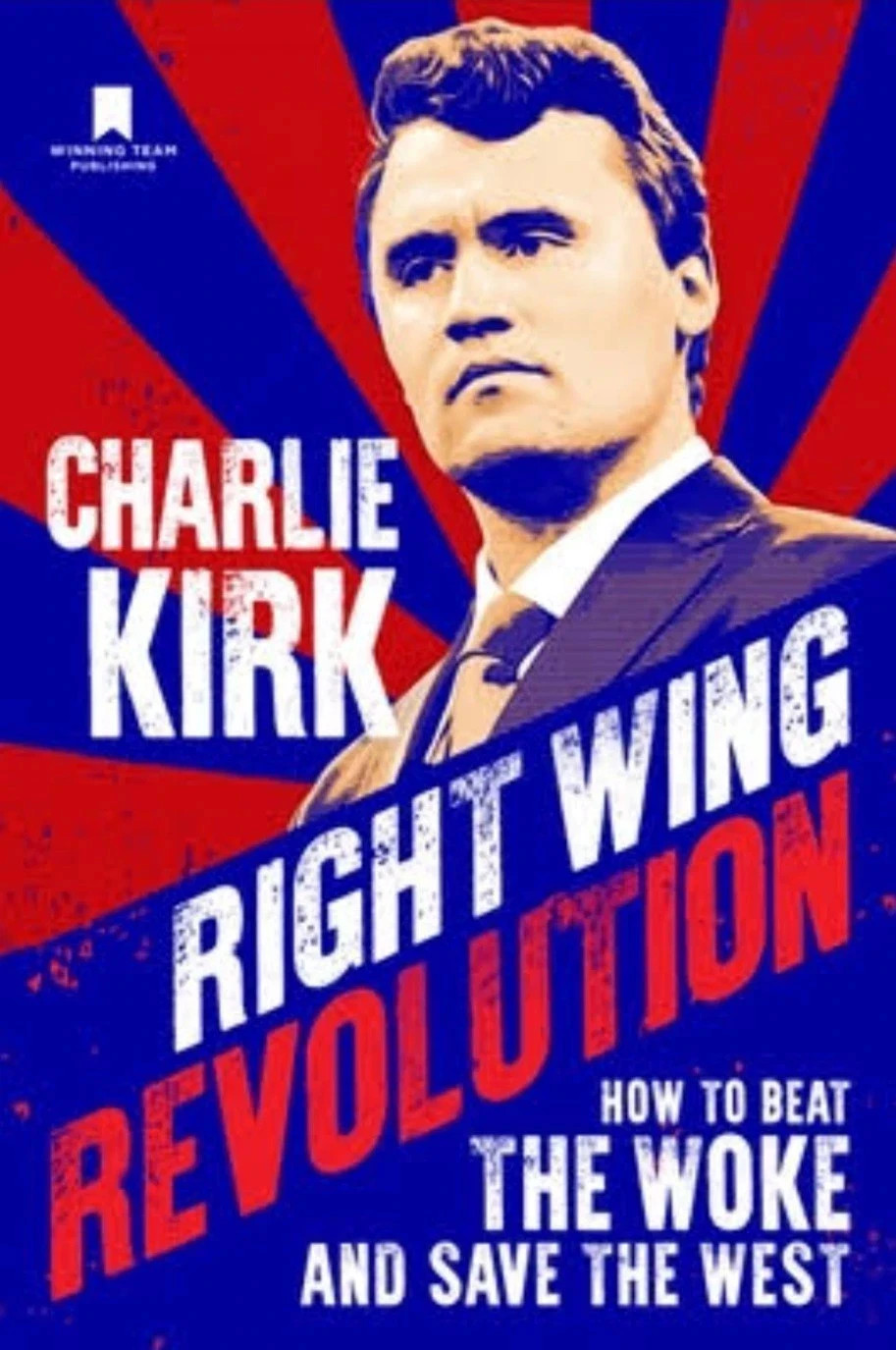 Right Wing Revolution How to Beat the Woke and Save the West Charlie Kirk Book