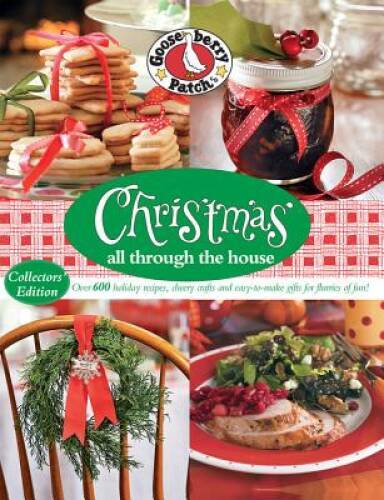 Gooseberry Patch Christmas All Through the House: Over 600 Holiday Recipe – GOOD