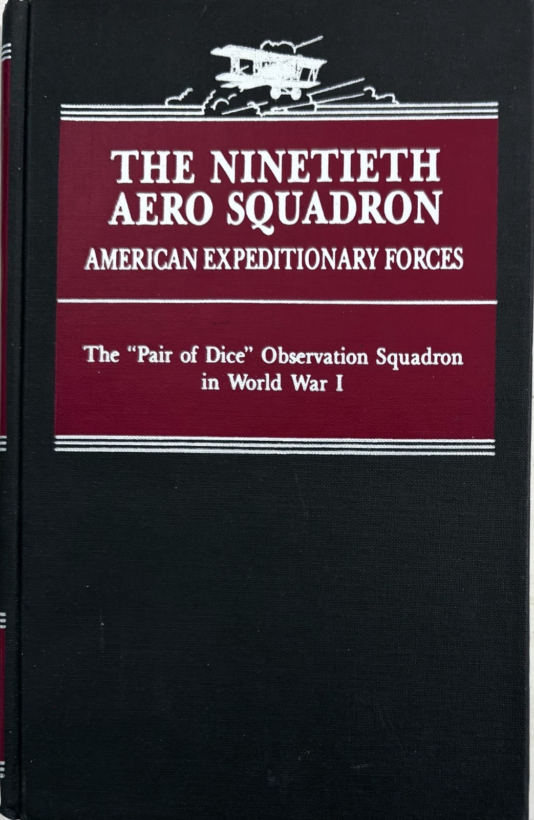 The Ninetieth Aero Squadron by Leland Carver, hc, Reprint, 1990, WW I Unit Hist.