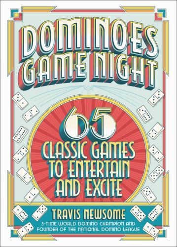 Dominoes Game Night: 65 Classic Games to Entertain and Excite by