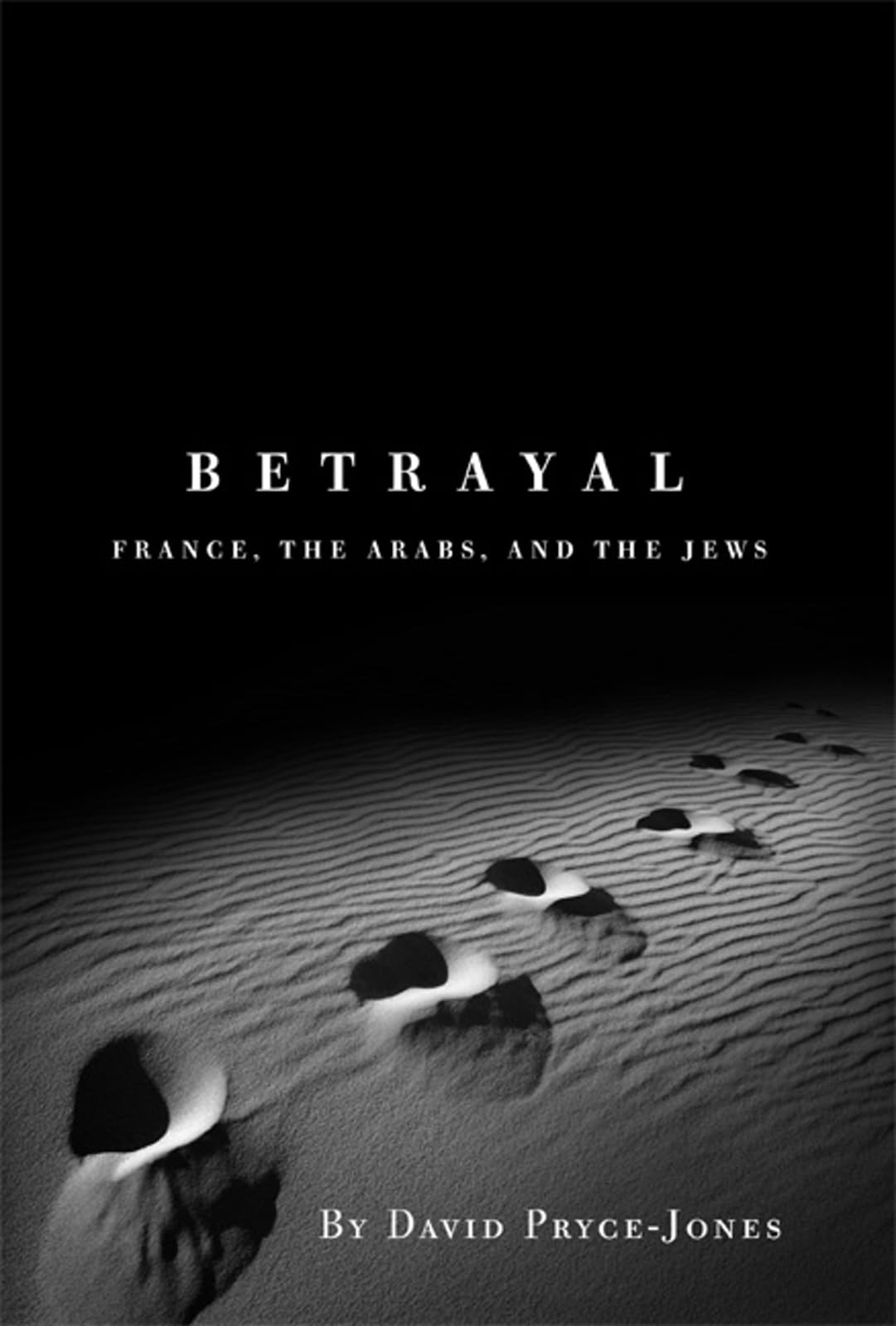 Betrayal: France, the Arabs, and the Jews – hardcover Pryce-Jones, David