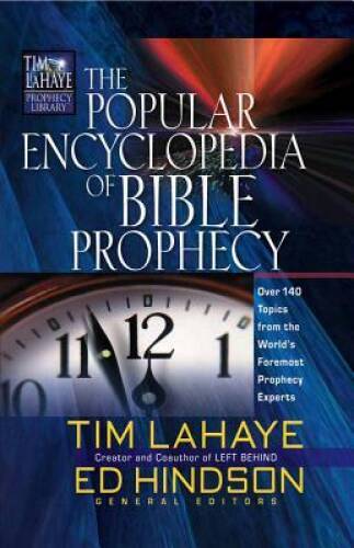 The Popular Encyclopedia of Bible Prophecy: Over 150 Topics from the – VERY GOOD