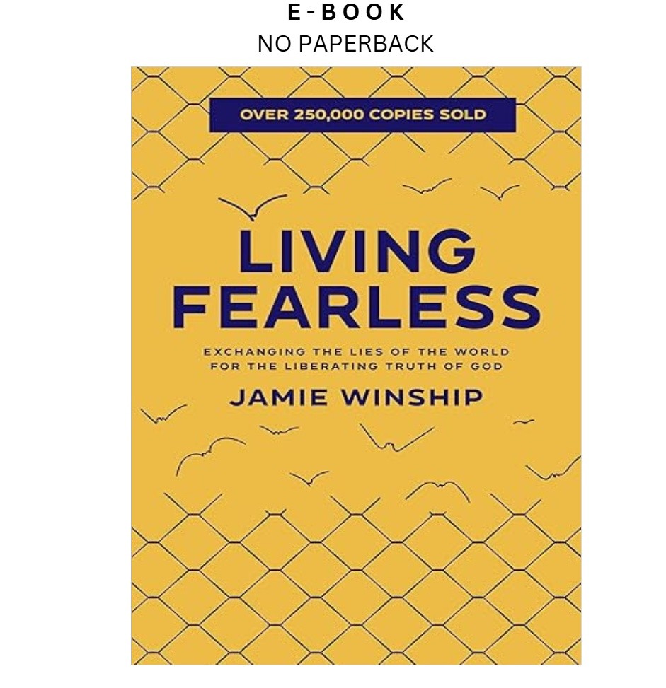 Living Fearless: Exchanging the Lies of the World, Jamie Winship 2022