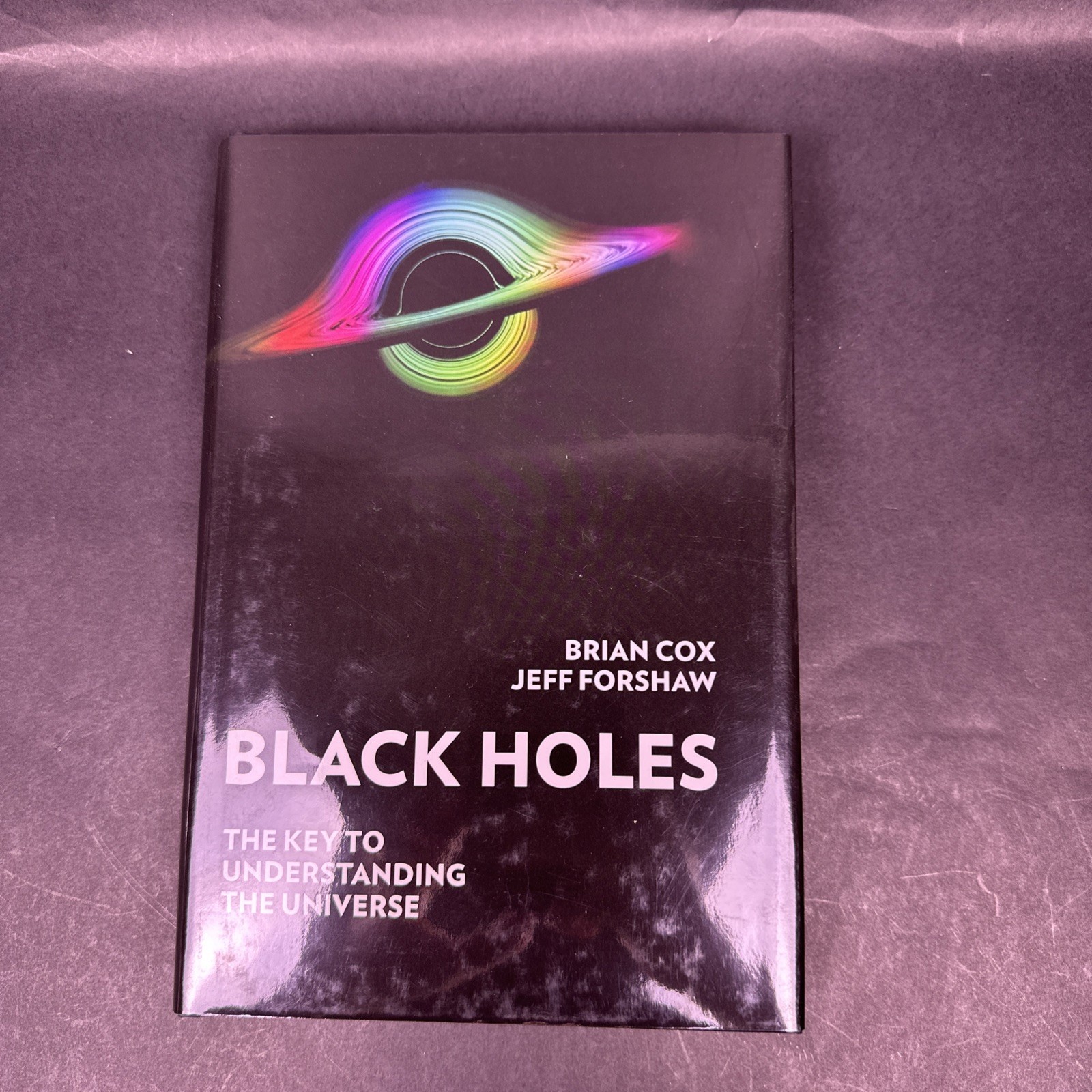 Black Holes: The Key to Understanding the Universe by Brian Cox Hardcover New