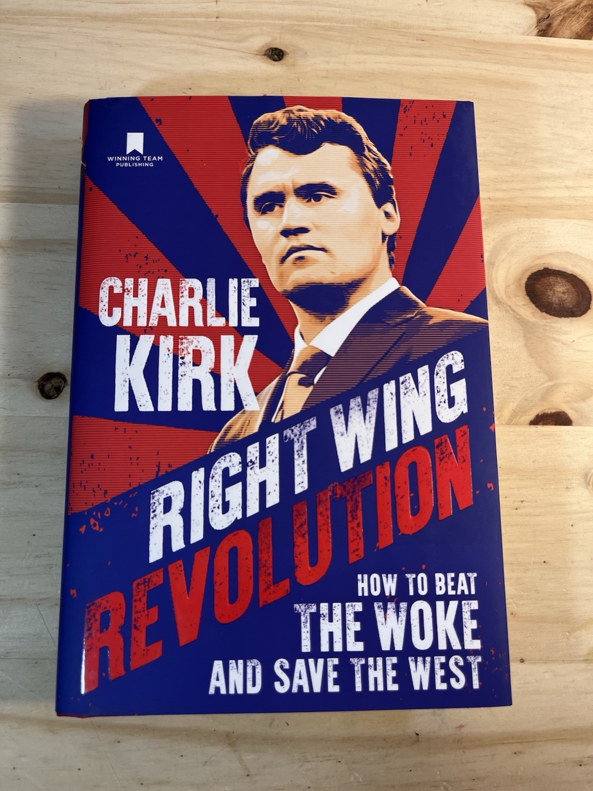 Right Wing Revolution by Charlie Kirk 1st Edition How To Beat The Woke Save West