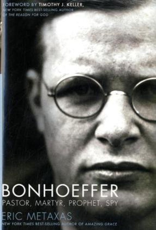 Bonhoeffer : Pastor, Martyr, Prophet, Spy Hardcover Eric Metaxas