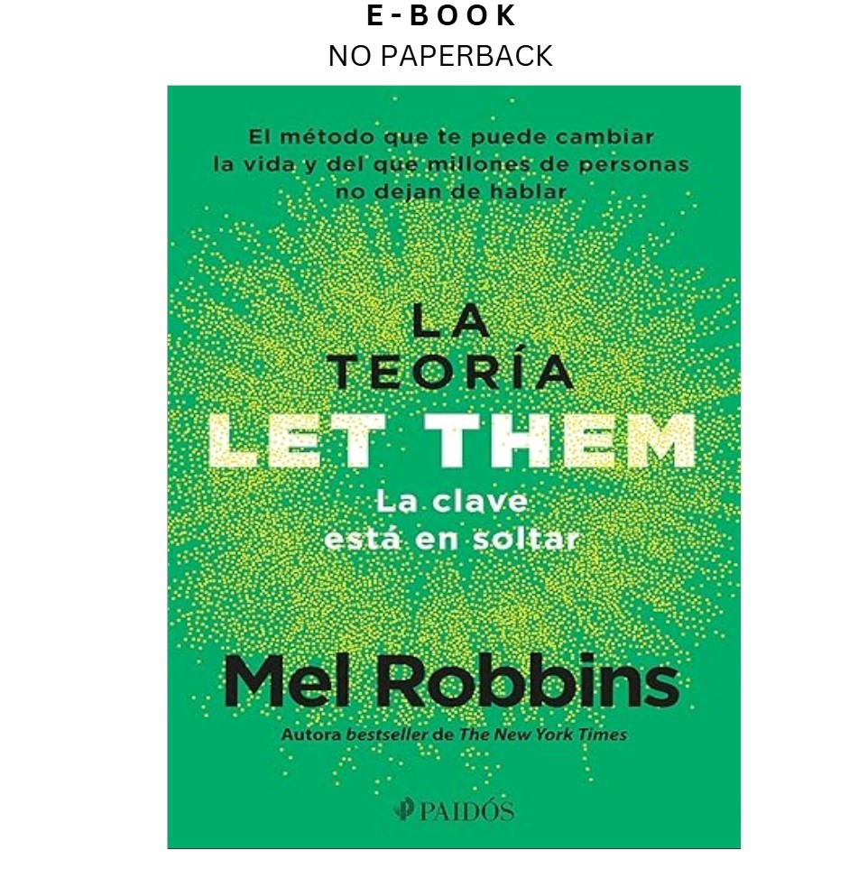 La teoría Let Them. La clave está en soltar: El método q, Mel Robbins 2025