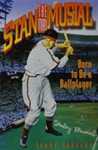 NEW – Stan the Man Musial: Born to Be a Ballplayer by Lansche, Jerry