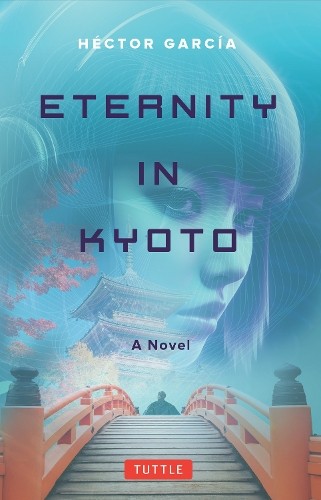Hector Garcia Eternity in Kyoto: A Novel (Paperback)