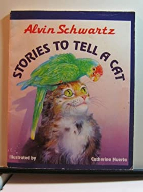 Stories to Tell a Cat Alvin Schwartz