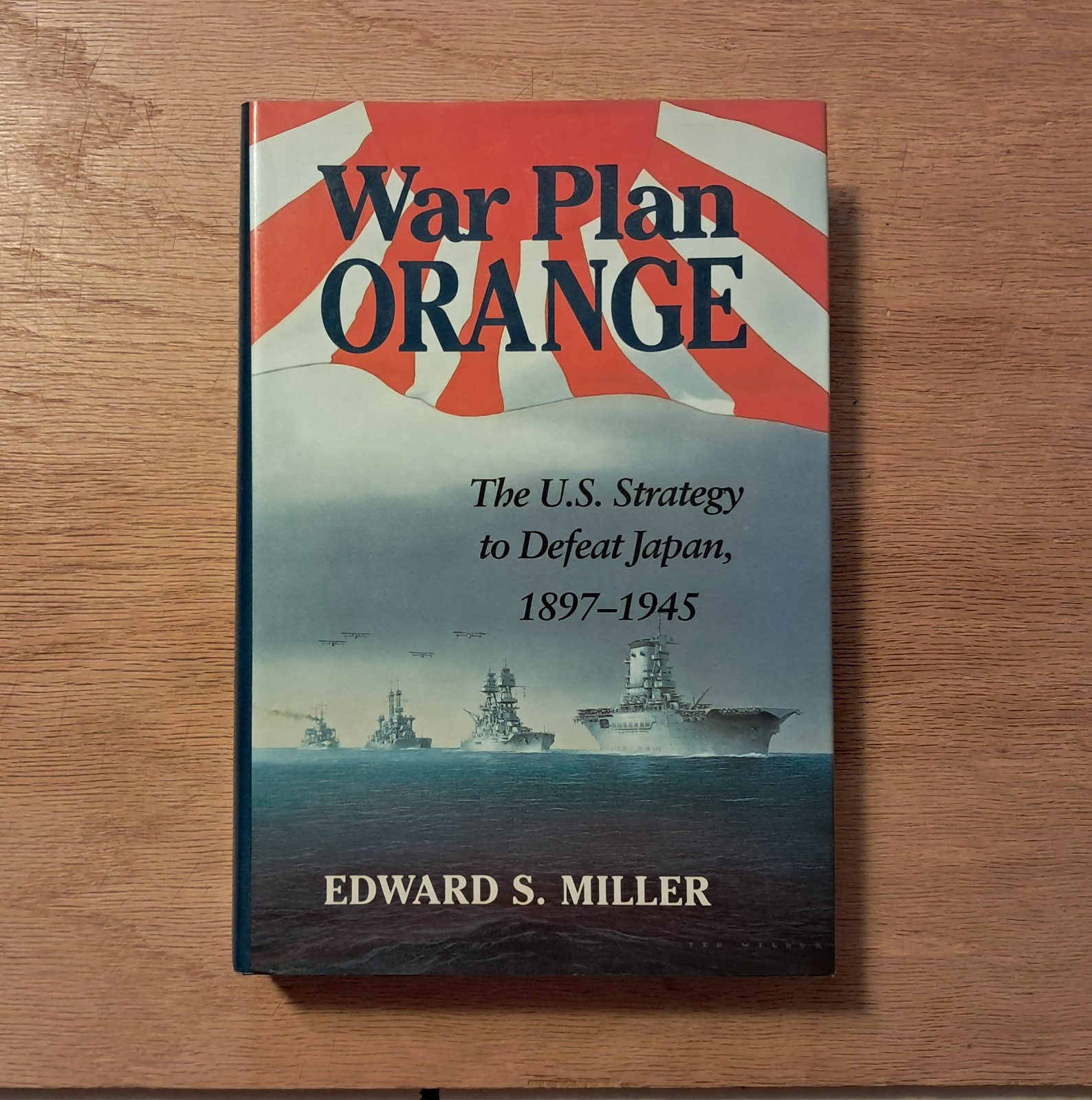 War Plan Orange : The U.S. Strategy to Defeat Japan 1897-1945 by Edward Miller