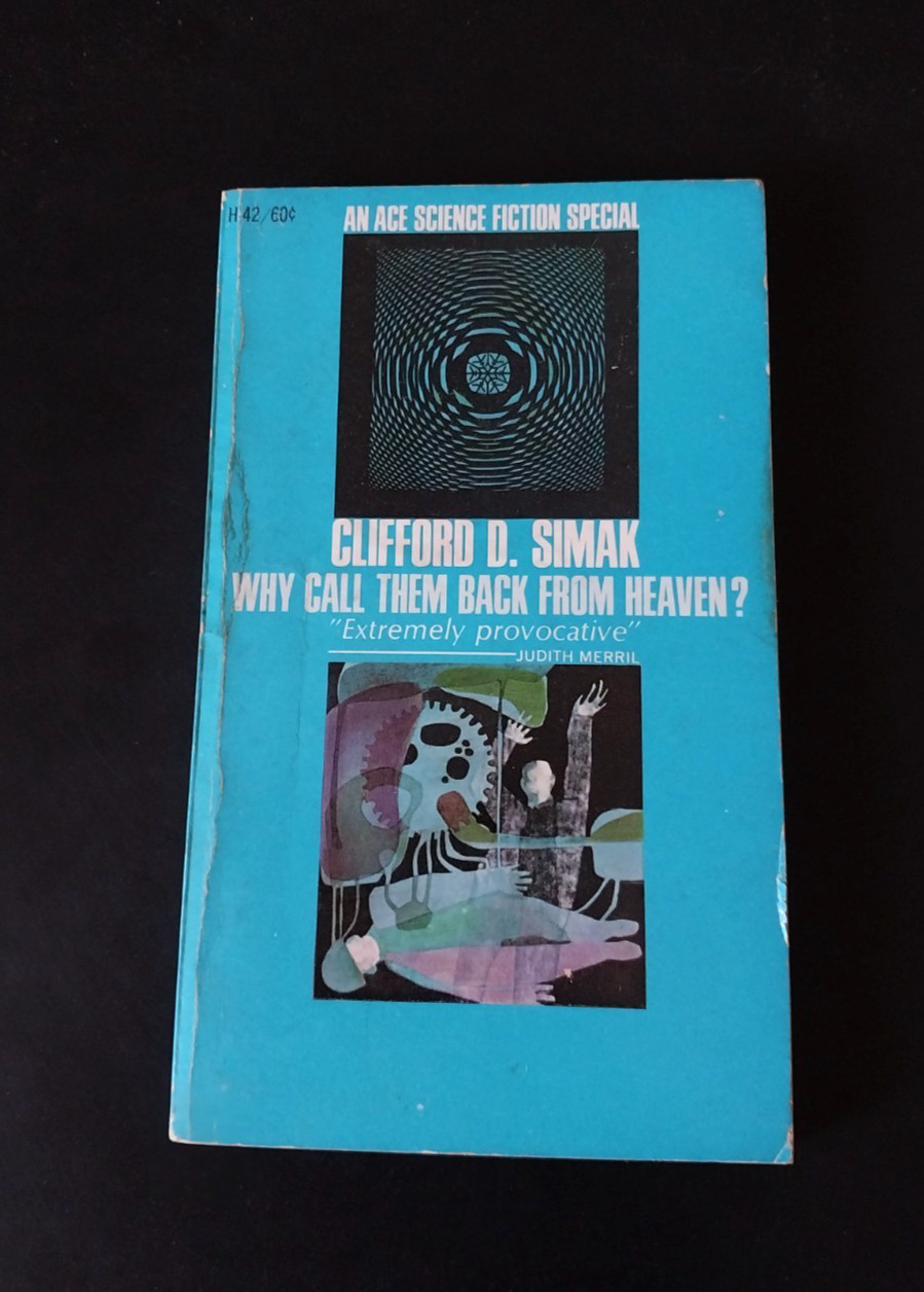 Clifford D. Simak – Why Call Them Back From Heaven? – Ace First Printing 1968