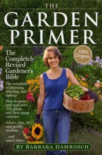 The Garden Primer: Second Edition – Paperback By Damrosch, Barbara – GOOD