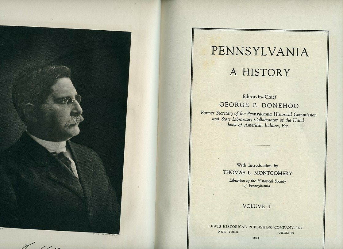 Pennsylvania A History, by; George P Donehoo – Volume II – 512 pages – 1926