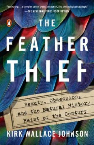 The Feather Thief: Beauty, Obsession, and the Natural History Heist of th – GOOD