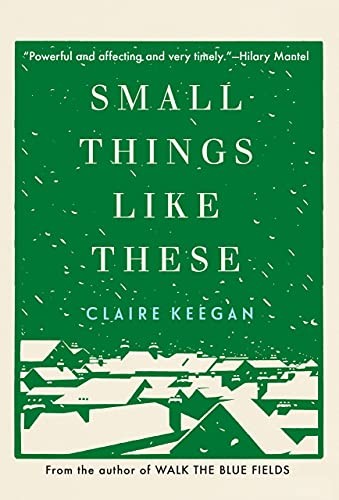 SMALL THINGS LIKE THESE By Claire Keegan – Hardcover **BRAND NEW**