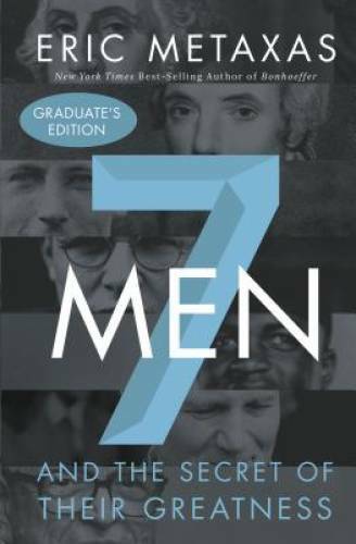 Seven Men: And the Secret of Their Greatness – Hardcover By Metaxas, Eric – GOOD