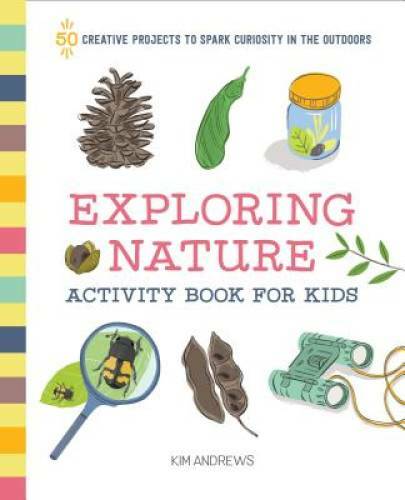 Exploring Nature Activity Book for Kids: 50 Creative Projects to Spa – VERY GOOD