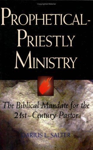 Prophetical-Priestly Ministry : The Biblical Mandate for the 21st Centruy Pastor