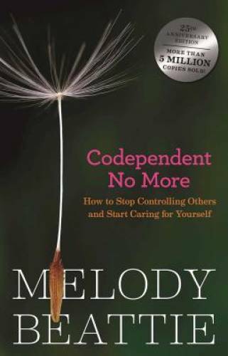 Codependent No More: How to Stop Controlling Others and Start Caring for – GOOD