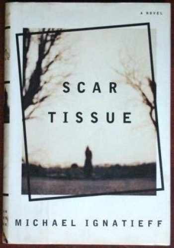 Scar Tissue – Hardcover, by Ignatieff Michael – Very Good u