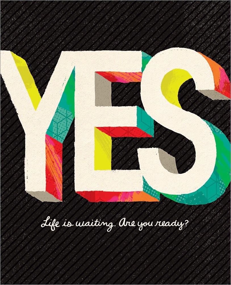 Yes — Life is Waiting. Are You Ready?