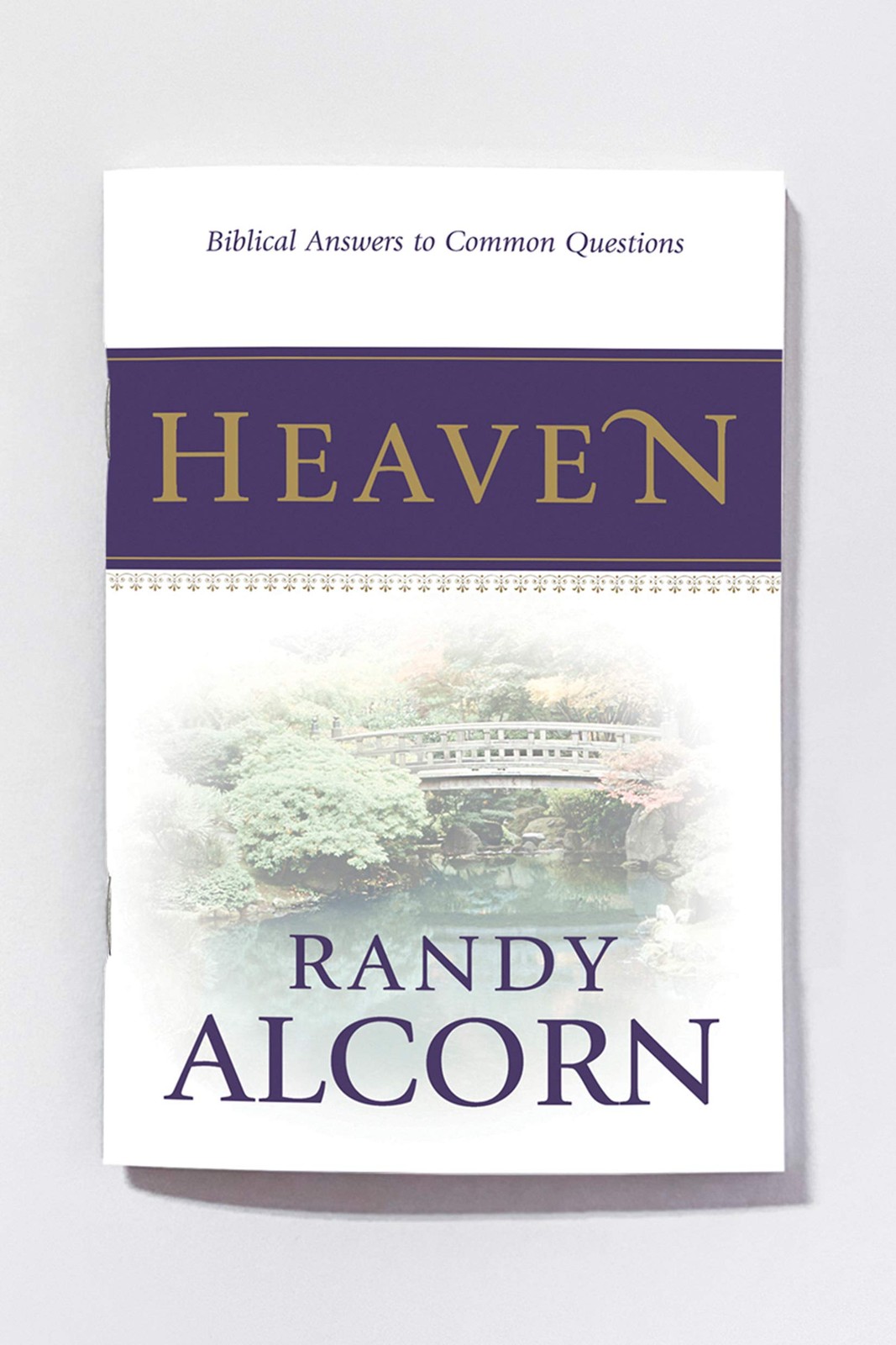 Heaven: Biblical Answers to Common Questions about Our Eternal Home…