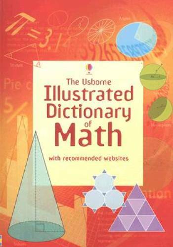 The Usborne Illustrated Dictionary of Math: Internet Referenced (Illustra – GOOD