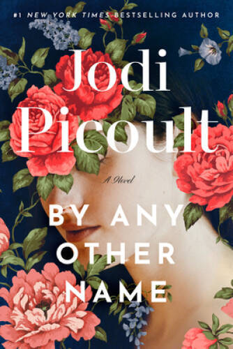 By Any Other Name: A Novel – Hardcover By Picoult, Jodi – GOOD