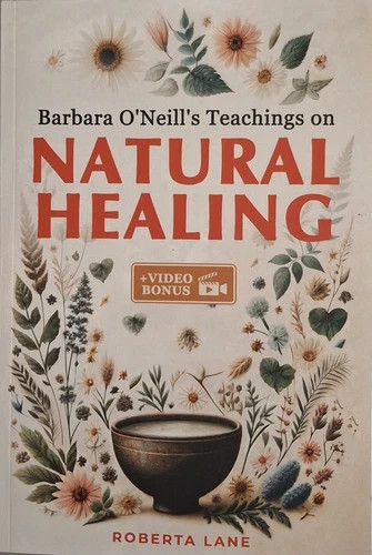 Barbara O’Neill’S Teachings on Natural Healing: a Beginner’S Guide to Mastering