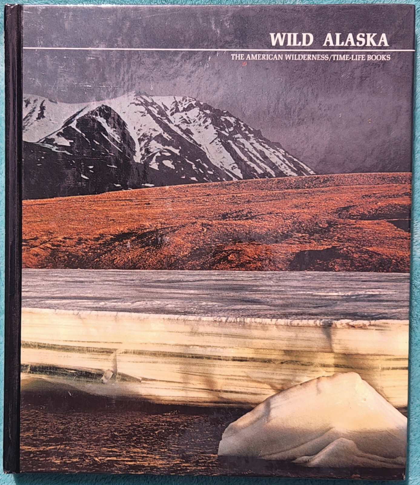 Wild Alaska The American Wilderness 1982 Time-Life Hardcover 184 Pages