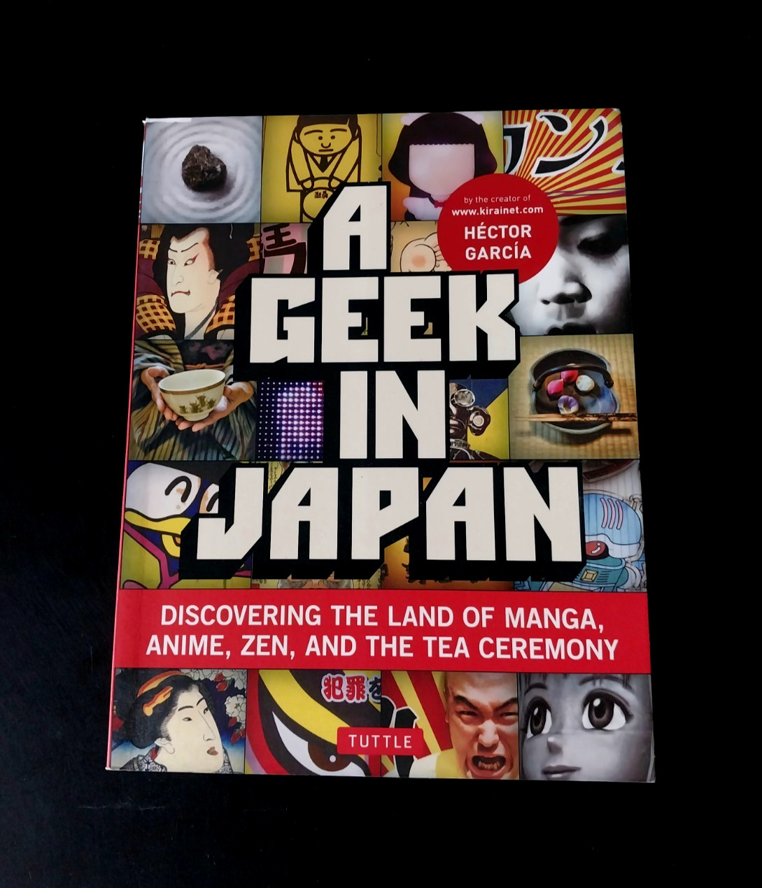 Hector Garcia – A Geek in Japan -Discovering the Land of Manga Anime Zen and